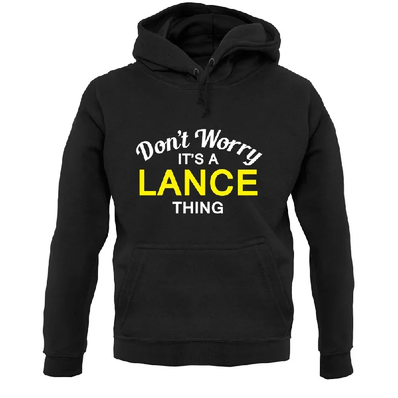 Grand Opening Sale Don't Worry It's a LANCE Thing! Unisex Hoodie