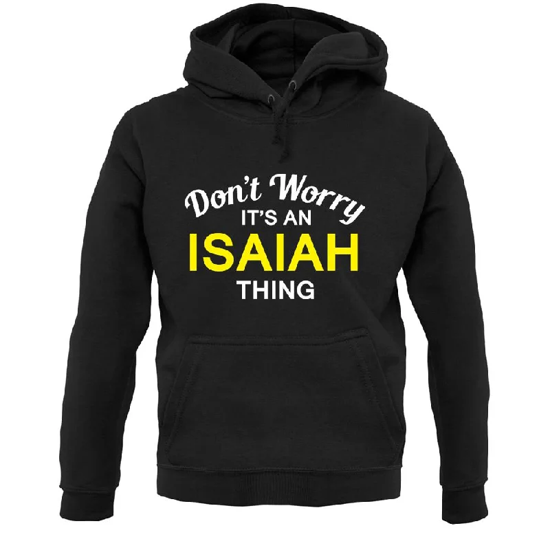Final Markdown Don't Worry It's an ISAIAH Thing! Unisex Hoodie