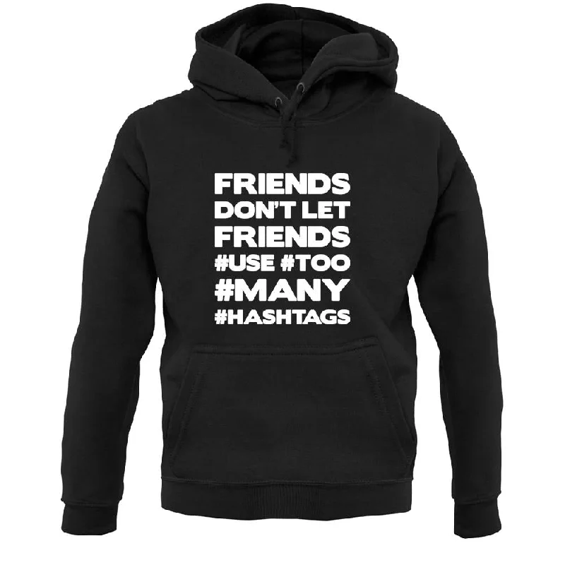 Bargain Prices Friends Don't Let Friends Use Hashtags Unisex Hoodie