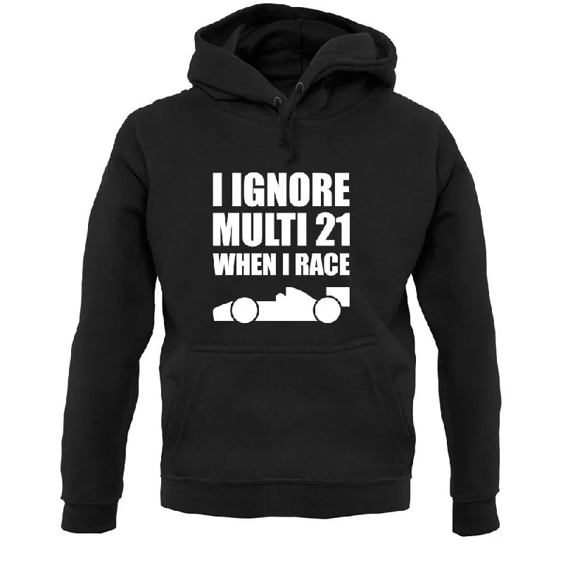 Can't Be Beat I Ignore Multi 21 When I Race Unisex Hoodie