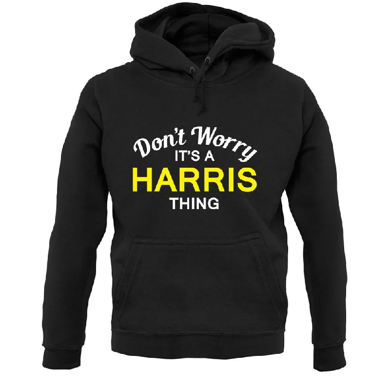 Closeout Don't Worry It's a HARRIS Thing! Unisex Hoodie