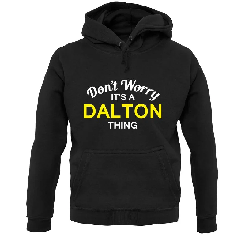 Unbeatable Prices Don't Worry It's a DALTON Thing! Unisex Hoodie